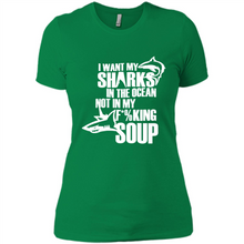 Load image into Gallery viewer, I Want My Sharks In The Ocean Not In My Fucking Soup