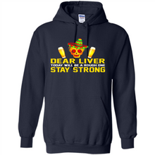 Load image into Gallery viewer, Cinco De Mayo - Dear Liver To Day Will Be A Rough One