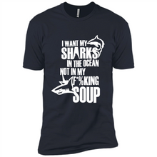 Load image into Gallery viewer, I Want My Sharks In The Ocean Not In My Fucking Soup