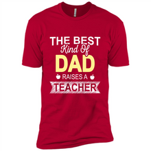 Load image into Gallery viewer, Best Kind of Dad Raises a Teacher Shirt - Fathers Day