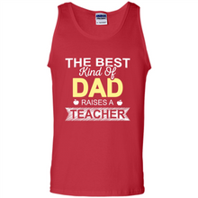 Load image into Gallery viewer, Best Kind of Dad Raises a Teacher Shirt - Fathers Day
