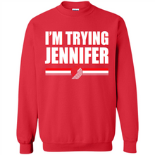 Load image into Gallery viewer, Portland Trail Blazers I’m Trying Jennifer