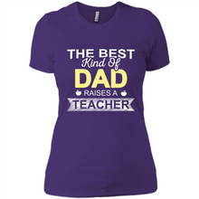 Load image into Gallery viewer, Best Kind of Dad Raises a Teacher Shirt - Fathers Day