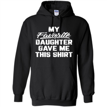 Load image into Gallery viewer, Top Father's Day Mother's Day My Favorite Daughter Gave Me This