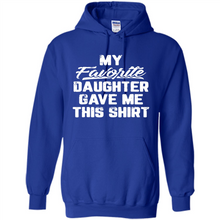 Load image into Gallery viewer, Top Father's Day Mother's Day My Favorite Daughter Gave Me This