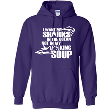 Load image into Gallery viewer, I Want My Sharks In The Ocean Not In My Fucking Soup