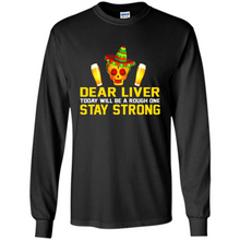 Load image into Gallery viewer, Cinco De Mayo - Dear Liver To Day Will Be A Rough One
