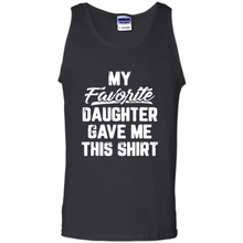 Load image into Gallery viewer, Top Father's Day Mother's Day My Favorite Daughter Gave Me This