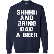 Load image into Gallery viewer, Bring Dad A beer t shirt, Perfect Father's Day