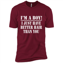 Load image into Gallery viewer, I'm A Boy - I Just Have Better Hair Than You