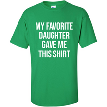 Load image into Gallery viewer, My Favorite Daughter Gave Me This