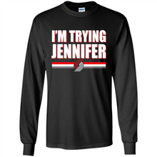 Load image into Gallery viewer, Portland Trail Blazers I’m Trying Jennifer