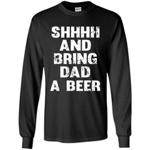 Load image into Gallery viewer, Bring Dad A beer t shirt, Perfect Father's Day