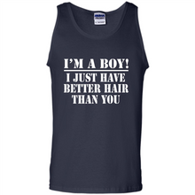 Load image into Gallery viewer, I'm A Boy - I Just Have Better Hair Than You