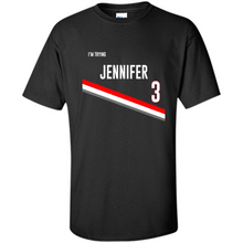 Load image into Gallery viewer, I’m Trying Jennifer