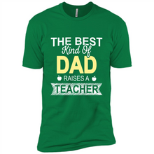Load image into Gallery viewer, Best Kind of Dad Raises a Teacher Shirt - Fathers Day