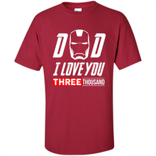 Load image into Gallery viewer, Dad I love you 3000 Avengers Iron Man fathers day