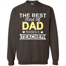 Load image into Gallery viewer, Best Kind of Dad Raises a Teacher Shirt - Fathers Day
