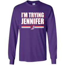 Load image into Gallery viewer, Portland Trail Blazers I’m Trying Jennifer