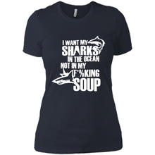 Load image into Gallery viewer, I Want My Sharks In The Ocean Not In My Fucking Soup