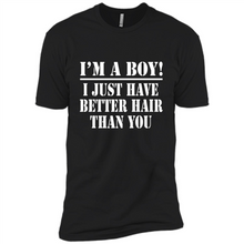 Load image into Gallery viewer, I'm A Boy - I Just Have Better Hair Than You