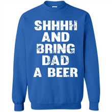 Load image into Gallery viewer, Bring Dad A beer t shirt, Perfect Father's Day
