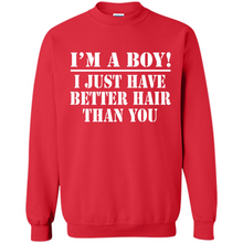 Load image into Gallery viewer, I'm A Boy - I Just Have Better Hair Than You