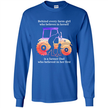 Load image into Gallery viewer, Behind Every Farm Girl is A Farmer Dad Gift Shirt For Father Day