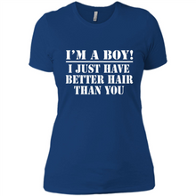 Load image into Gallery viewer, I'm A Boy - I Just Have Better Hair Than You