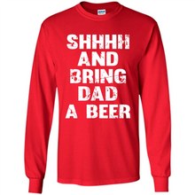 Load image into Gallery viewer, Bring Dad A beer t shirt, Perfect Father's Day