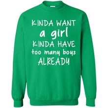 Load image into Gallery viewer, Kinda Want A Girl Kinda Have Too Many Boys Already
