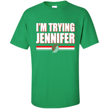 Load image into Gallery viewer, Portland Trail Blazers I’m Trying Jennifer