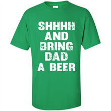 Load image into Gallery viewer, Bring Dad A beer t shirt, Perfect Father's Day