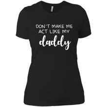 Load image into Gallery viewer, Don’t Make Me Act Like My Daddy
