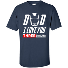 Load image into Gallery viewer, Dad I love you 3000 Avengers Iron Man fathers day