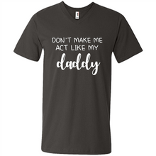 Load image into Gallery viewer, Don’t Make Me Act Like My Daddy