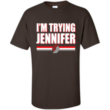 Load image into Gallery viewer, Portland Trail Blazers I’m Trying Jennifer