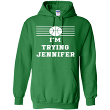 Load image into Gallery viewer, Im Trying Jennifer