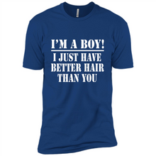 Load image into Gallery viewer, I'm A Boy - I Just Have Better Hair Than You