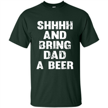 Load image into Gallery viewer, Bring Dad A beer t shirt, Perfect Father's Day
