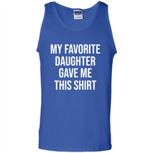 Load image into Gallery viewer, My Favorite Daughter Gave Me This