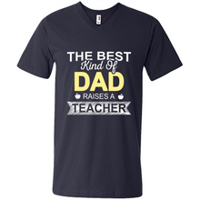 Load image into Gallery viewer, Best Kind of Dad Raises a Teacher Shirt - Fathers Day