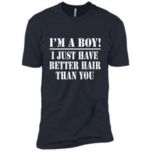 Load image into Gallery viewer, I'm A Boy - I Just Have Better Hair Than You
