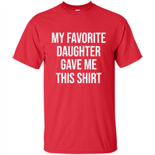 Load image into Gallery viewer, My Favorite Daughter Gave Me This