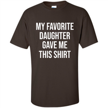 Load image into Gallery viewer, My Favorite Daughter Gave Me This