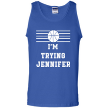 Load image into Gallery viewer, Im Trying Jennifer