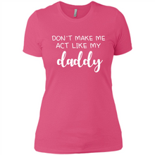 Load image into Gallery viewer, Don’t Make Me Act Like My Daddy
