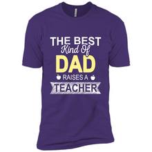 Load image into Gallery viewer, Best Kind of Dad Raises a Teacher Shirt - Fathers Day
