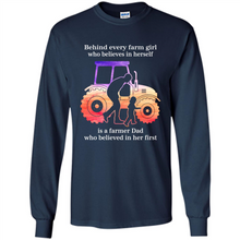 Load image into Gallery viewer, Behind Every Farm Girl is A Farmer Dad Gift Shirt For Father Day