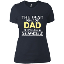Load image into Gallery viewer, Best Kind of Dad Raises a Teacher Shirt - Fathers Day